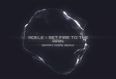 Adele - Set fire to the rain - Sammy Hope Remix